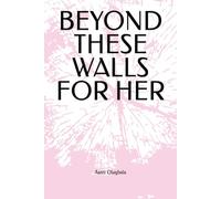 BEYOND THESE WALLS FOR HER