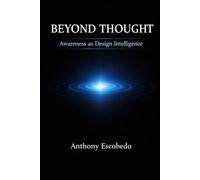 Beyond Thought: Awareness as Design Intelligence