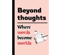 Beyond thoughts where words become worlds