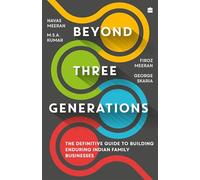 Beyond Three Generations: The Definitive Guide To Building Enduring Indian Family Businesses