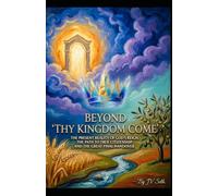 BEYOND "THY KINGDOM COME": The Present Reality of God’s Reign, The Path to True Citizenship, and The Great Final Handover (Hard Life Problems Worth Solving)