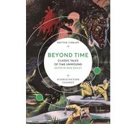 Beyond Time: Classic Tales of Time Unwound (British Library Science Fiction Classics)