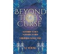 Beyond Time's Curse: A Burning Mage Tale (The Burning Mage)