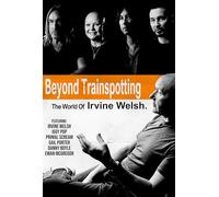 Beyond Trainspotting: The World Of Irvine Welsh [DVD]