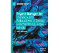Beyond Transgender: The Social and Political Lives of Gender Nonconforming People in India (Genders and Sexualities in the Social Sciences)