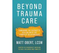 Beyond Trauma Care: Combining the Science of Healing with the Power of Relationships