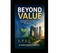 Beyond Value: A Journey Toward a Sustainable Value Model for Construction Cost Reduction (Healing Journey)