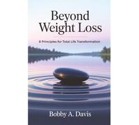 Beyond Weight Loss: 8 Principles for Total Life Transformation