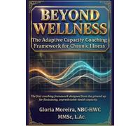 Beyond Wellness: The Adaptive Capacity Coaching Framework for Chronic Illness
