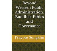 Beyond Western Public Administration: Buddhist Ethics and Governance