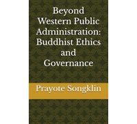 Beyond Western Public Administration: Buddhist Ethics and Governance