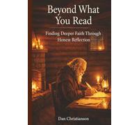 Beyond What You Read: Finding Deeper Faith Through Honest Reflection