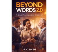 Beyond Words 2.0: The Silent Language of Leadership