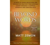 Beyond Words: 52 Weeks of Gospel Reflections and Integration Practices from Spiritual Leaders Bridging Psychedelic Experience and Christian Faith