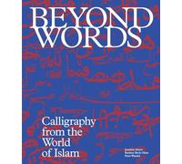 Beyond Words: Calligraphy from the World of Islam – Thames & Hudson