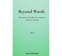 Beyond Words Vol. 4: Short stories with reflections to help you rediscover yourself