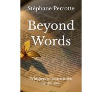 Beyond Words: Whispers of love written by the soul