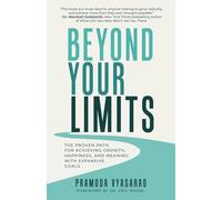 Beyond Your Limits: The Proven Path for Achieving Growth, Happiness, and Meaning with Expansive Goals