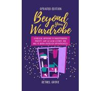 Beyond Your Wardrobe: A Biblical Approach to Understanding Modesty, Why We Wear Clothes, and How to Adorn Ourselves Appropriately
