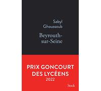 Beyrouth-sur-Seine – Goncourt des Lycéens 2022