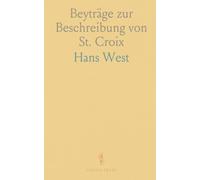 Beyträge zur Beschreibung von St. Croix: Überblick der Inseln St. Thomas, St. Jean, Tortola, Spanishtown, Krabbeneyland