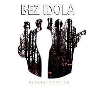 Bez Idola - Bez Idola: Krótka Historia [2CD]