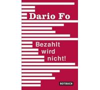 Bezahlt wird nicht!: Geschichten aus meinem Leben: Eine Farce