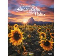 Bezaubernde Augenblicke in der Natur 2027: Großer Wandkalender über die bezaubernden Augenblicke der Erde. PhotoArt Kalender. 45,5 x 55 cm