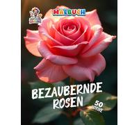 Bezaubernde Rosen Malbuch: Romantische Blumenmotive zum Ausmalen und Entspannen (Professore Coolore Mal- und Unterhaltungsbücher)