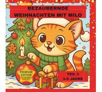 BEZAUBERNDE WEIHNACHTEN MIT MILO - TEIL 3 / 4-8 Jahre/ PREMIUM EDITION: Festlicher Zauber mit Bastelbogen und 12 Farb- Impulsbildern-Erlebe alle ... mit MILO - zum Ausmalen, Träumen & Staunen!)