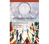 BEZIEHUNG, DIE ZÄHLT - Interdependenz und Beziehung - GERMAN Edition