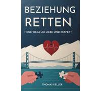 Beziehung Retten: Neue Wege Zu Liebe Und Respekt