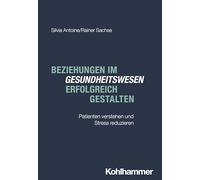 Beziehungen im Gesundheitswesen erfolgreich gestalten: Patienten verstehen und Stress reduzieren