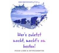 Beziehungsstatus 1: Wers Zuletzt Macht Machts Am Besten! (ebook)