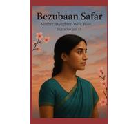 Bezubaan Safar: Mother, daughter, wife, boss... but who am I?
