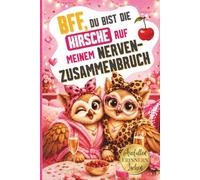 BFF, du bist die Kirsche auf meinem Nervenzusammenbruch: Für die beste Freundin Geschenke, die von Herzen kommen | Zum Ausfüllen, Erinnern & Lachen