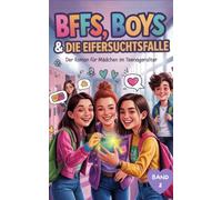 BFFs, Boys & die Eifersuchtsfalle Band 2: Der Roman für Mädchen im Teenageralter: Ein Jugendroman über Freundschaft, erste Liebe und das Chaos der ... Der Roman für Mädchen im Teenageralter)