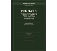 BFM 3-21.8: THE BLUE FALCON'S FIELD MANUAL (The buddy effers' Field Manual Library)