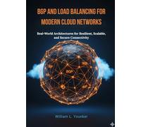 BGP and Load Balancing for Modern Cloud Networks: Real-World Architectures for Resilient, Scalable, and Secure Connectivity: 5 (Optimization & Performance)