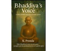 Bhaddiya's Voice: Elder Bhaddiya's story reveals quiet strength and the profound power of a gentle spirit. (The Awakened Legacy: Chronicles of Noble Lives Across Time)
