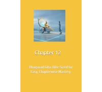 Bhagavad Gita-Chapter 12: Bhagavad Gita: Bite-Sized for Easy, Chapterwise Mastery. (Bhagavad Gita Simplified: One Chapter at a Time)