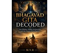 BHAGAVAD GITA DECODED: Lost Shlokas, Hidden Architecture, and the Future of Intelligence