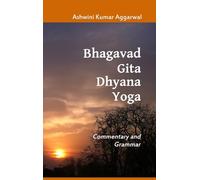 Bhagavad Gita Dhyana Yoga: Commentary and Grammar