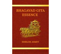 Bhagavad Gita Essence: For Beginners Walking the Path of Self-Discovery (Wisdom of the Bhagavad Gita)