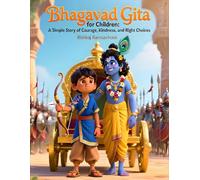 Bhagavad Gita for Children: A Simple Story of Courage, Kindness, and Right Choices