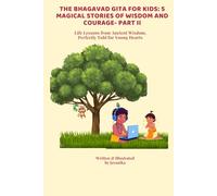 Bhagavad Gita for Kids: 5 Magical Stories of Wisdom and Courage - Part II: Life Lessons from Ancient Wisdom, Perfectly Told for Young Hearts