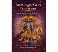 BHAGAVAD GITA for TEENAGERS: Sacred Wisdom Helping Modern Children Navigate Life with Courage, Kindness, and Purpose