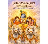 Bhagavad Gita for Young Hearts: A 30-Day Journey of Daily Gita Verses, Stories, Reflections & Creative Challenges for Kids & Teens (Ages 8-18)