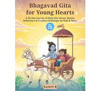 Bhagavad Gita for Young Hearts: A 30-Day Journey of Daily Gita Verses, Stories, Reflections & Creative Challenges for Kids & Teens (Ages 8-18)