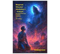 Bhagavad Gita pour Génération Z: Un manuel d'âme pour les Confus, les curieux, & l'AF cosmique - Français (French)